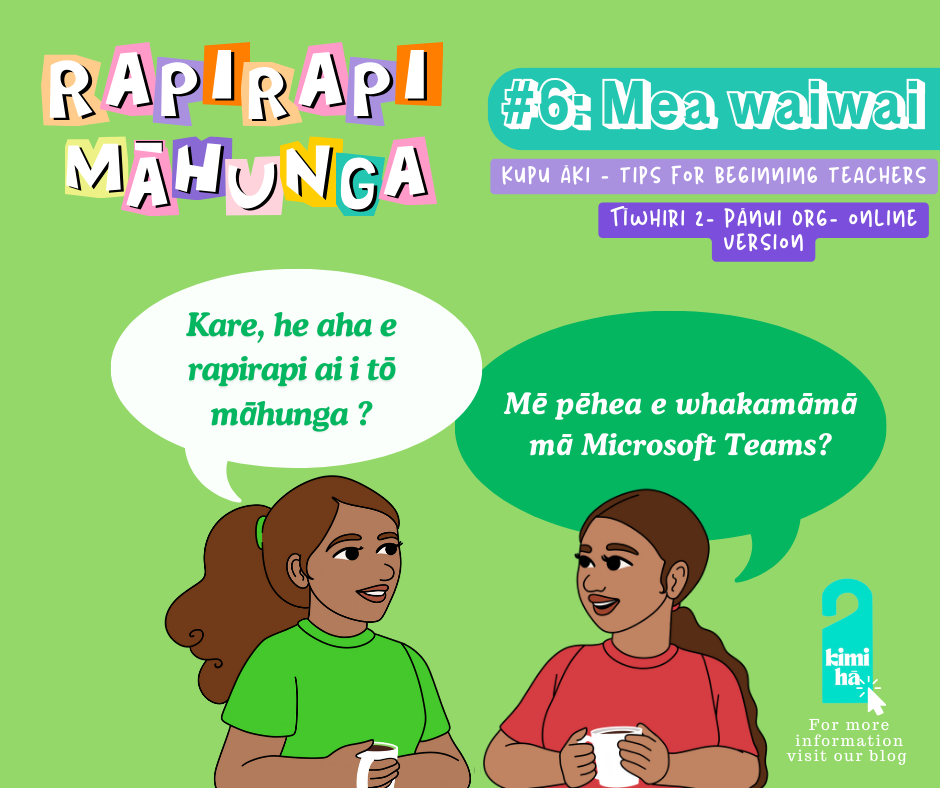 #6 Pānui- Tīwhiri 2 = Online Organisation (Things I wish I knew as a 'new' teacher...)