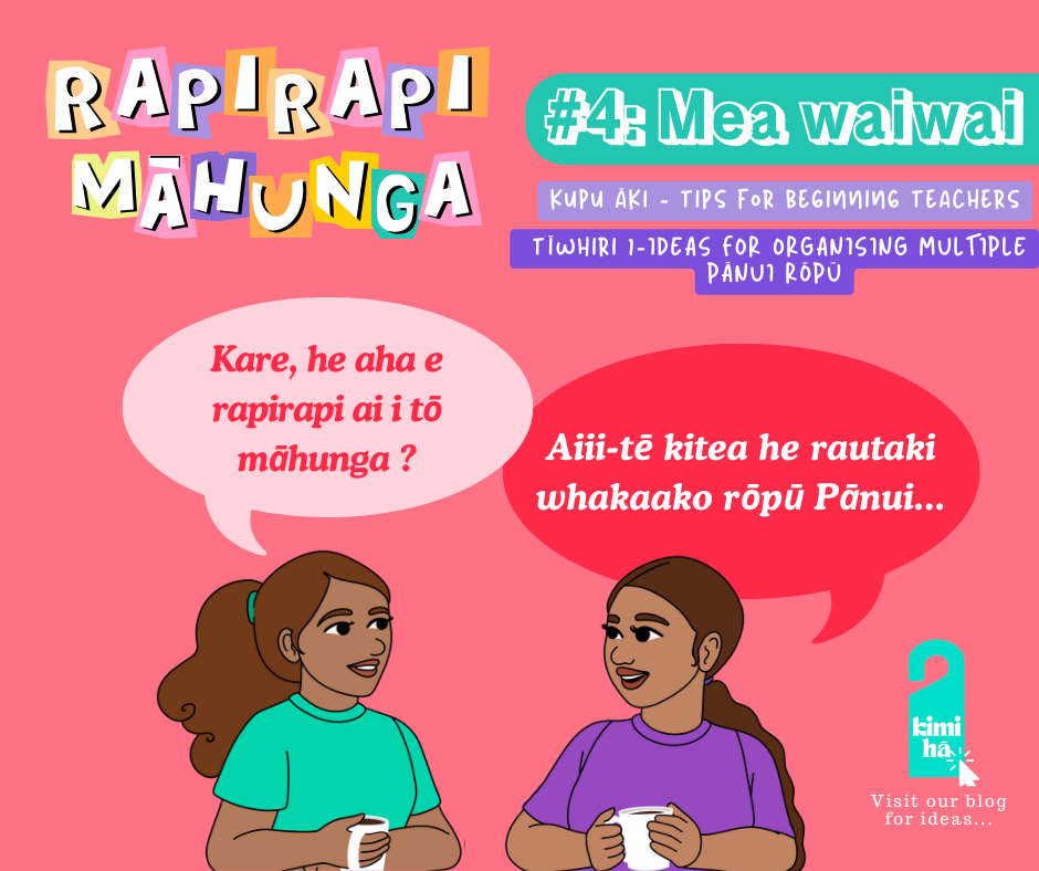 #4 Pānui- Tīwhiri 1 -Whakahaere/Organisation (Things I wish I knew as a 'new' teacher...)
